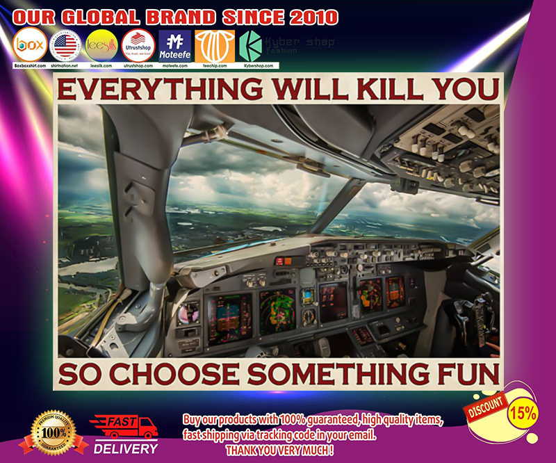 Aviation pilot everything will kill you so choose something fun poster 3