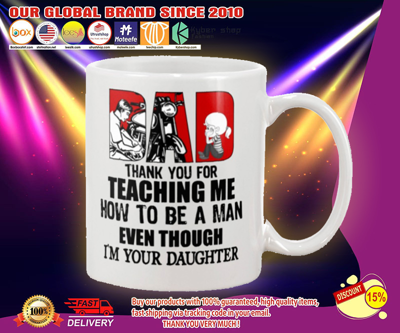 Biker dad thank for teach me how to be a man even I'm your daughter mug 3