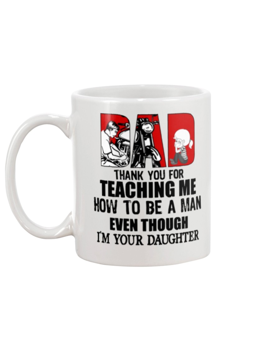 Biker dad thank for teach me how to be a man even I'm your daughter mug 6