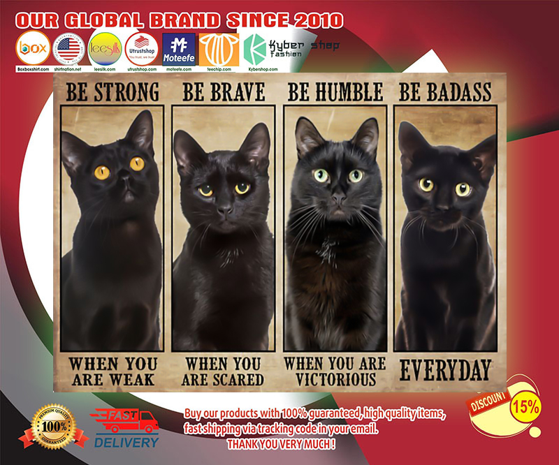 Black cat be strong be brave be humble be badass poster 3