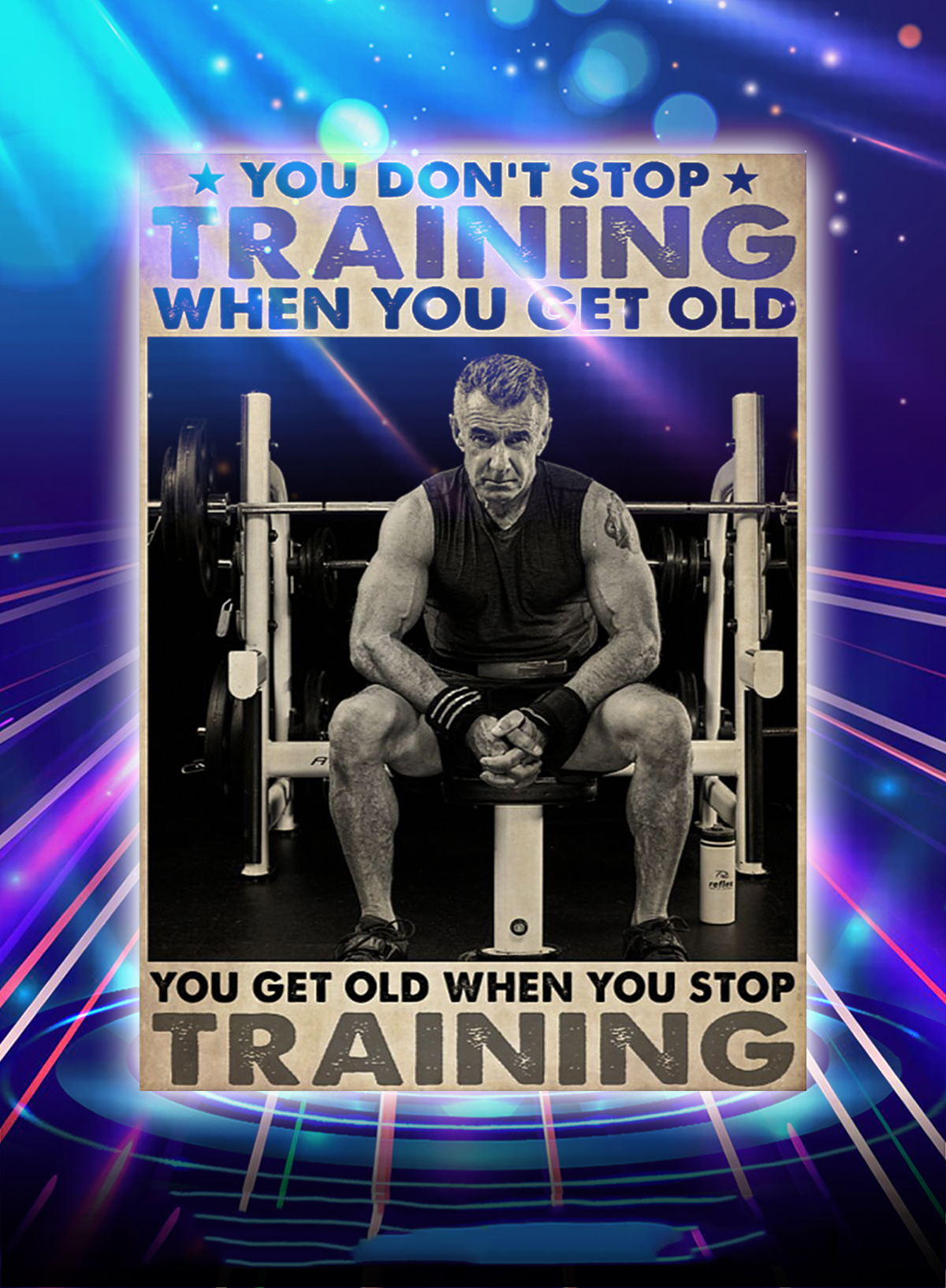 Bodybuilding you don't stop training when you get old poster - A1