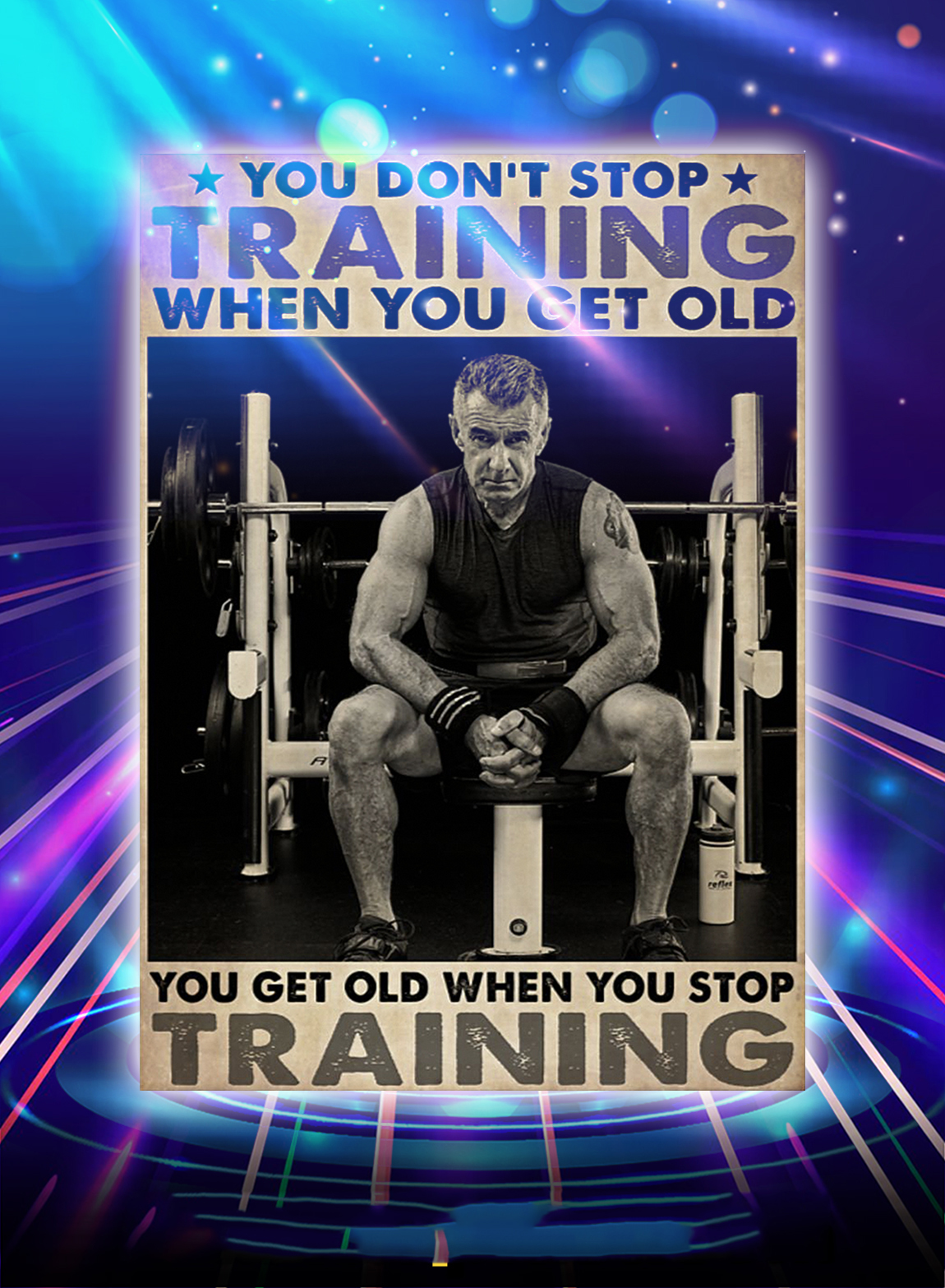 Bodybuilding you don't stop training when you get old poster - A2