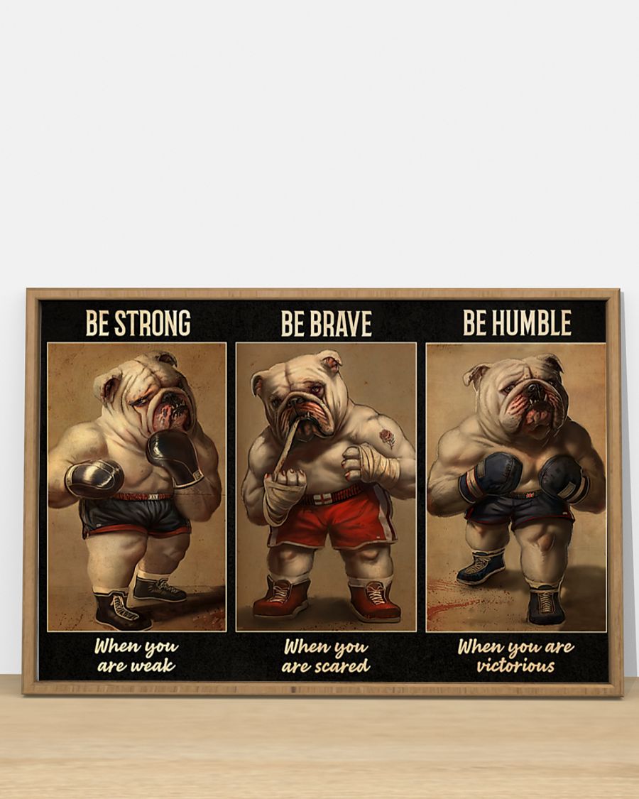 Bulldog boxer be strong be brave be humble be badass poster 7