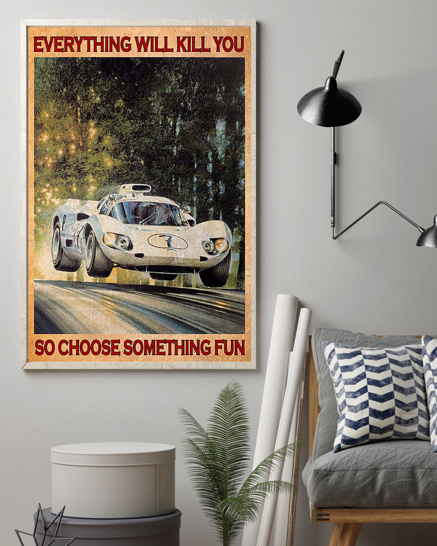 Car everything will kill you so choose something fun poster 7