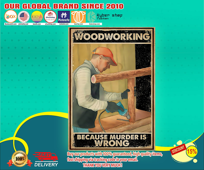 Carpenter woodworking because murder is wrong poster 3