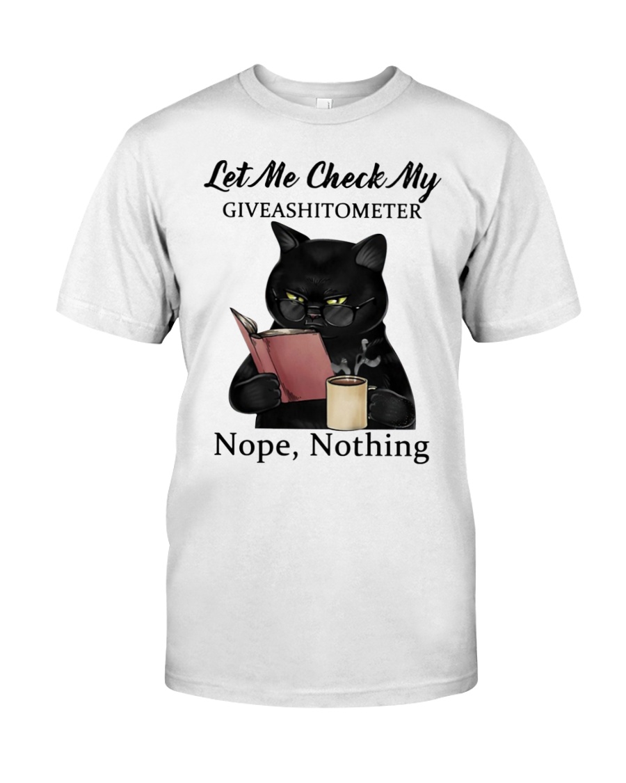 Cat Let me check my giveashittometer nope nothing shirt 6