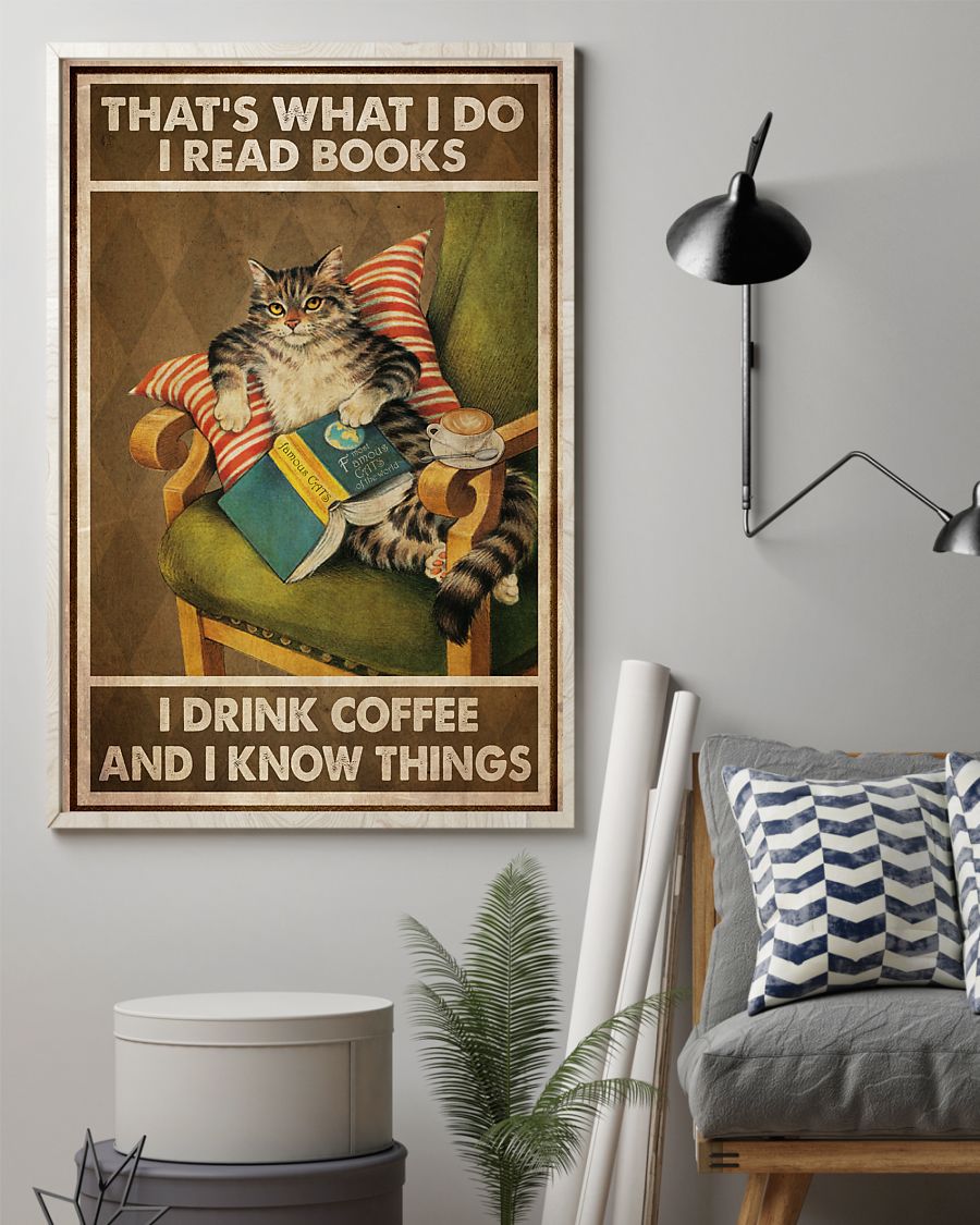 Cat That's what I do I read books I drink coffee and I know things poster 7