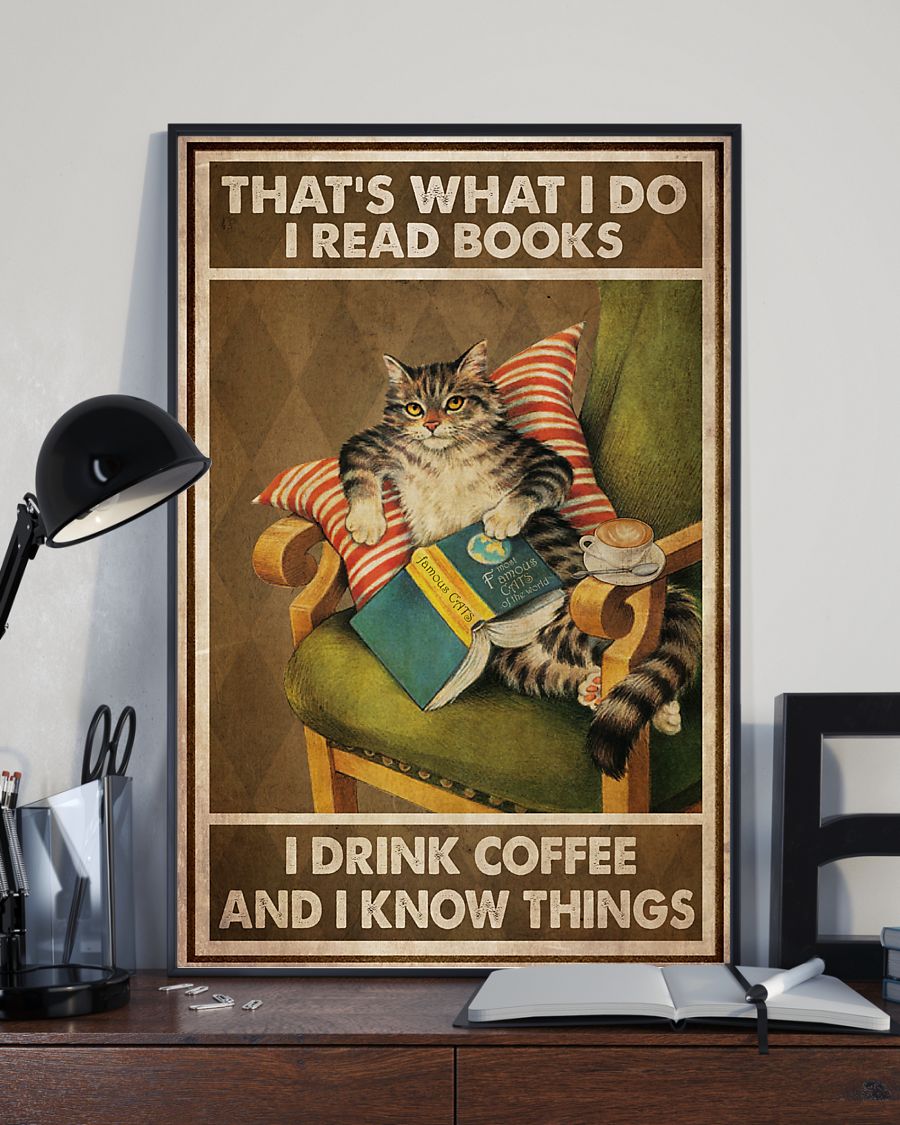 Cat That's what I do I read books I drink coffee and I know things poster 8