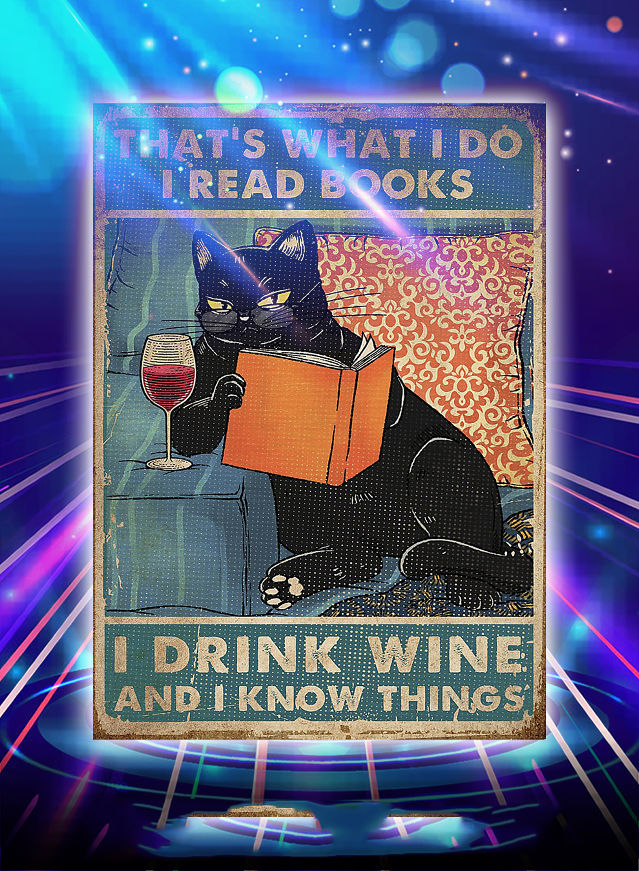 Cat that's what I do I read books I drink wine and I know things poster - A1