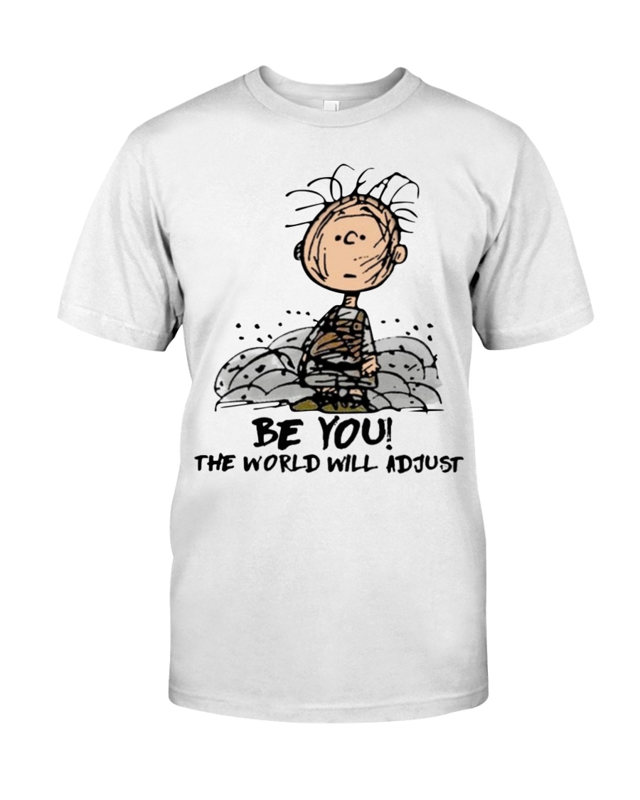 Charlie Brown be you the world will adjust shirt 6