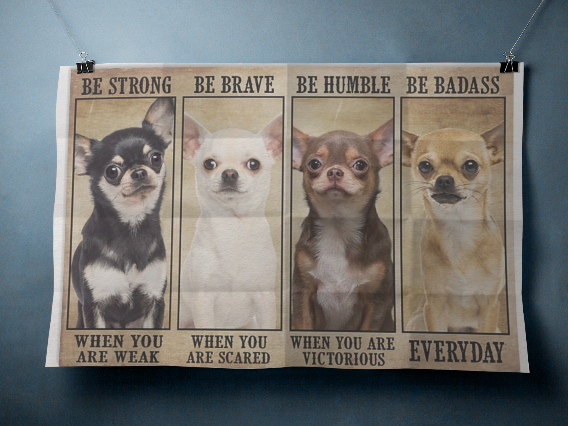 Chiahuahua be strong be brave be humble be badass poster 4