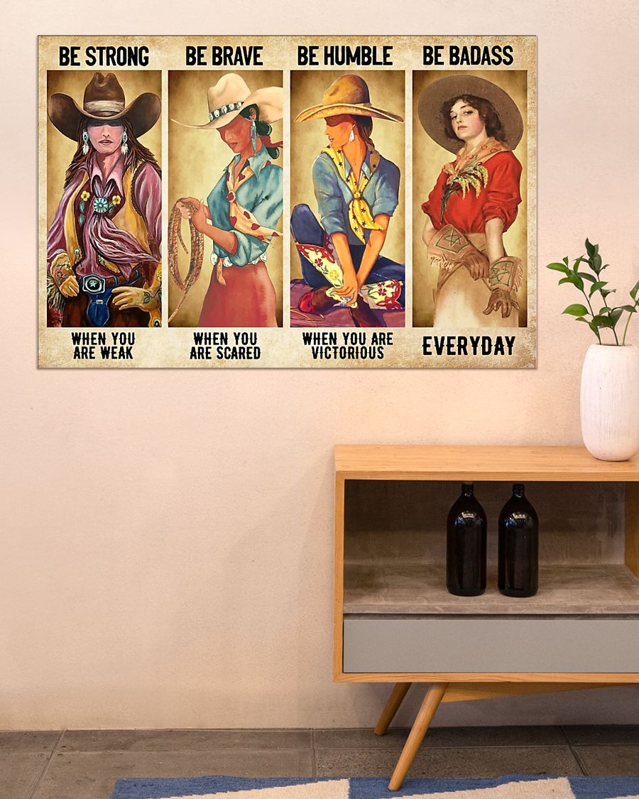 Cowgirl be strong when are weak be brave be humble be badass poster4
