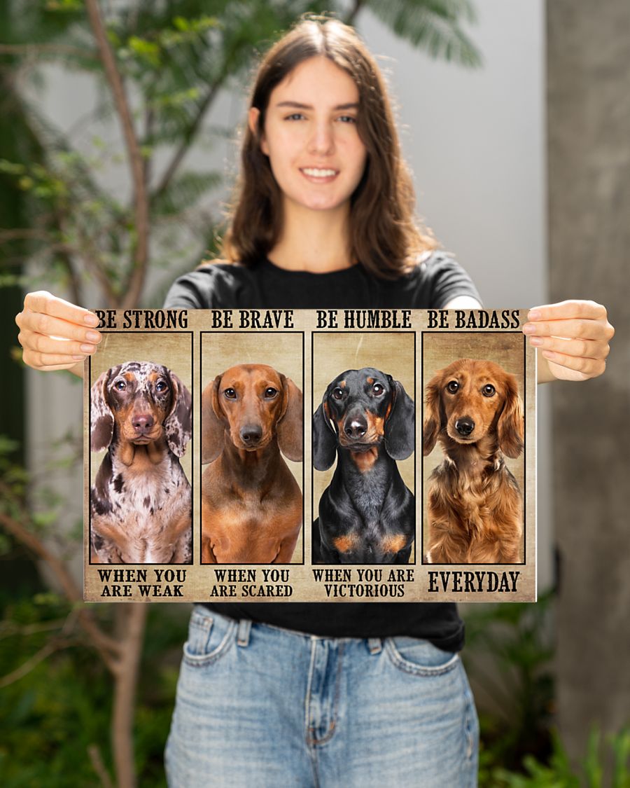 Dachshund be strong be brave be humble be badass poster 2