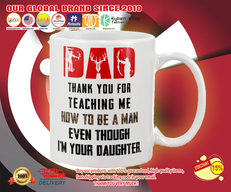 Deer hunting Dad thank you for teaching me how to be a man even though i'm your daughter mug 2