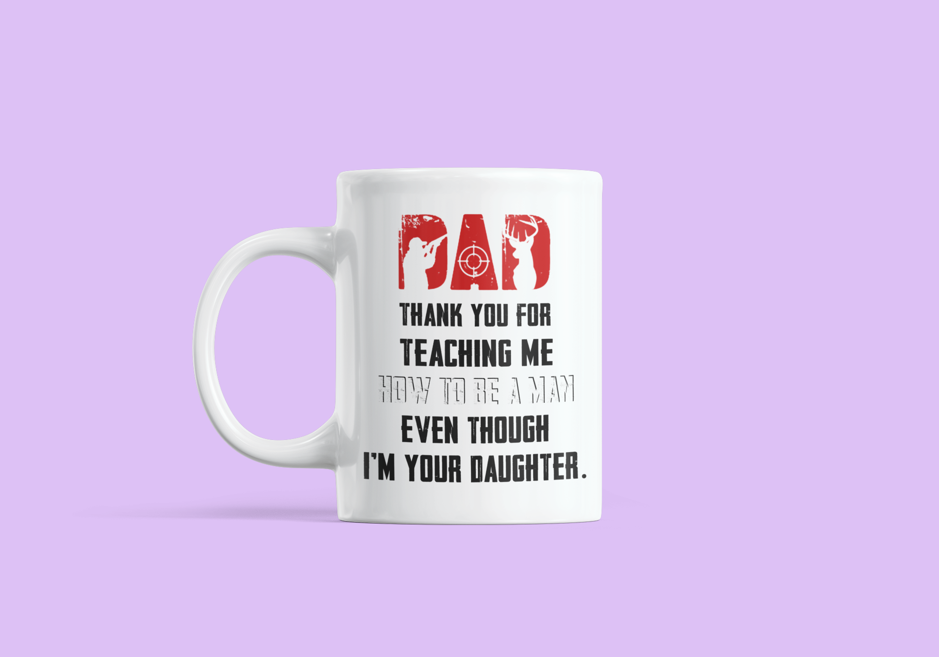 Deer hunting Dad thank you for teaching me how to be a man even though i'm your daughter mug 3