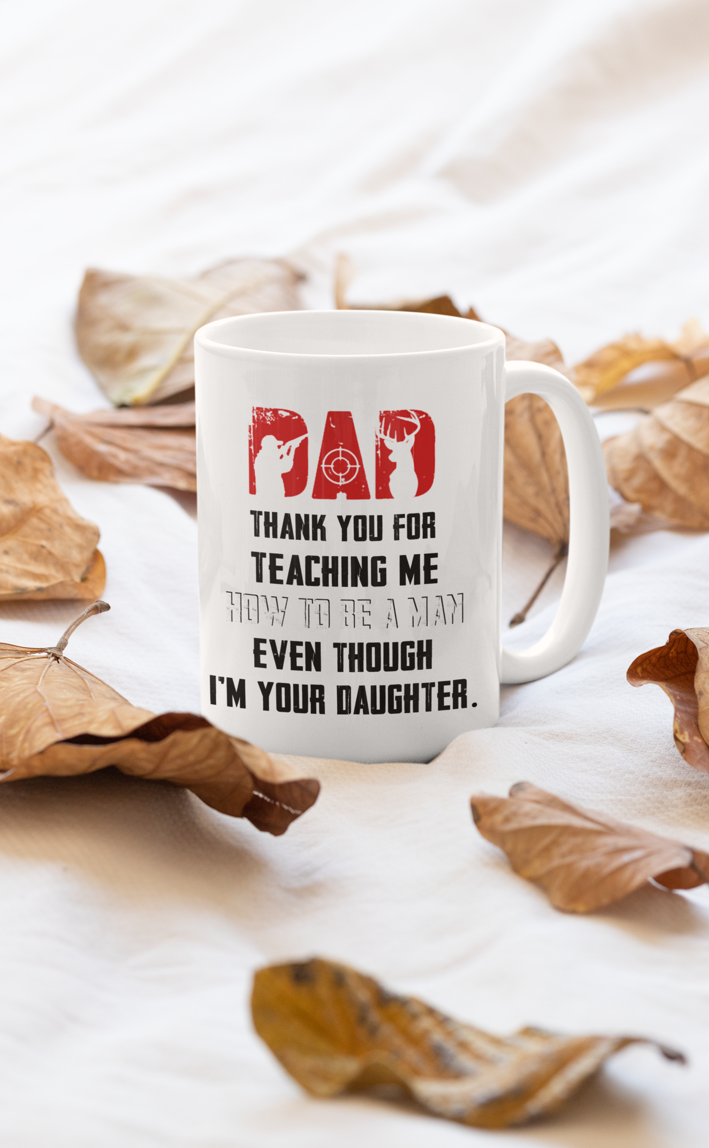 Deer hunting Dad thank you for teaching me how to be a man even though i'm your daughter mug 4