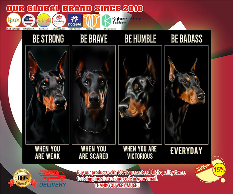 Doberman be strong be brave be humble be badass poster 3