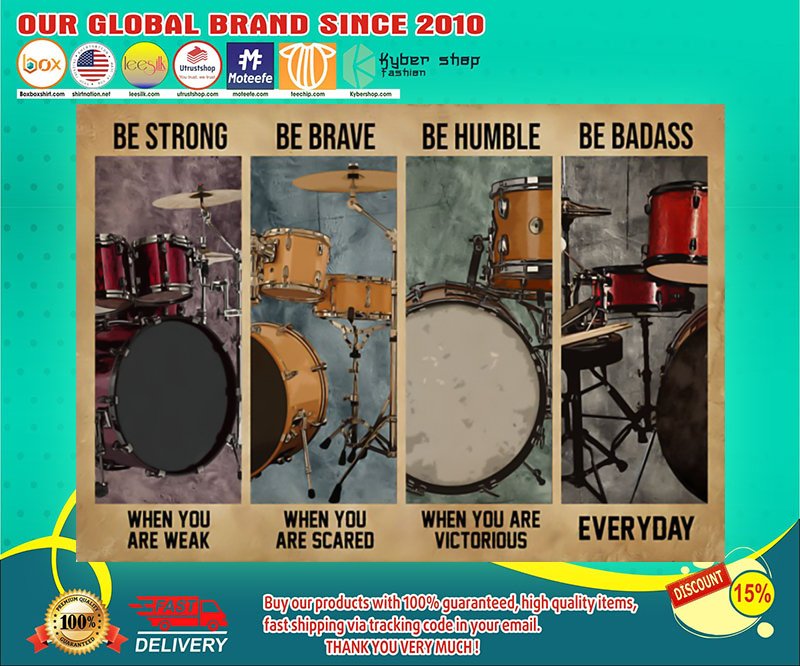 Drum be strong be brave be humble be badass poster 4