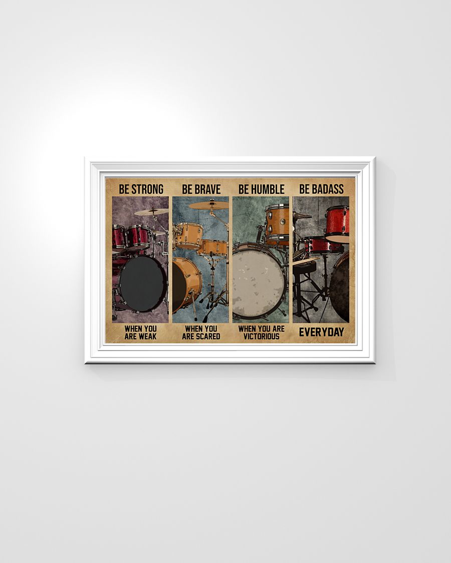 Drum be strong be brave be humble be badass poster 8