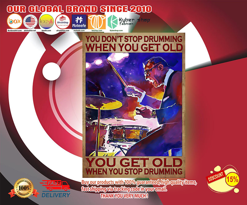 Drumming you get old when you stop drumming poster 4