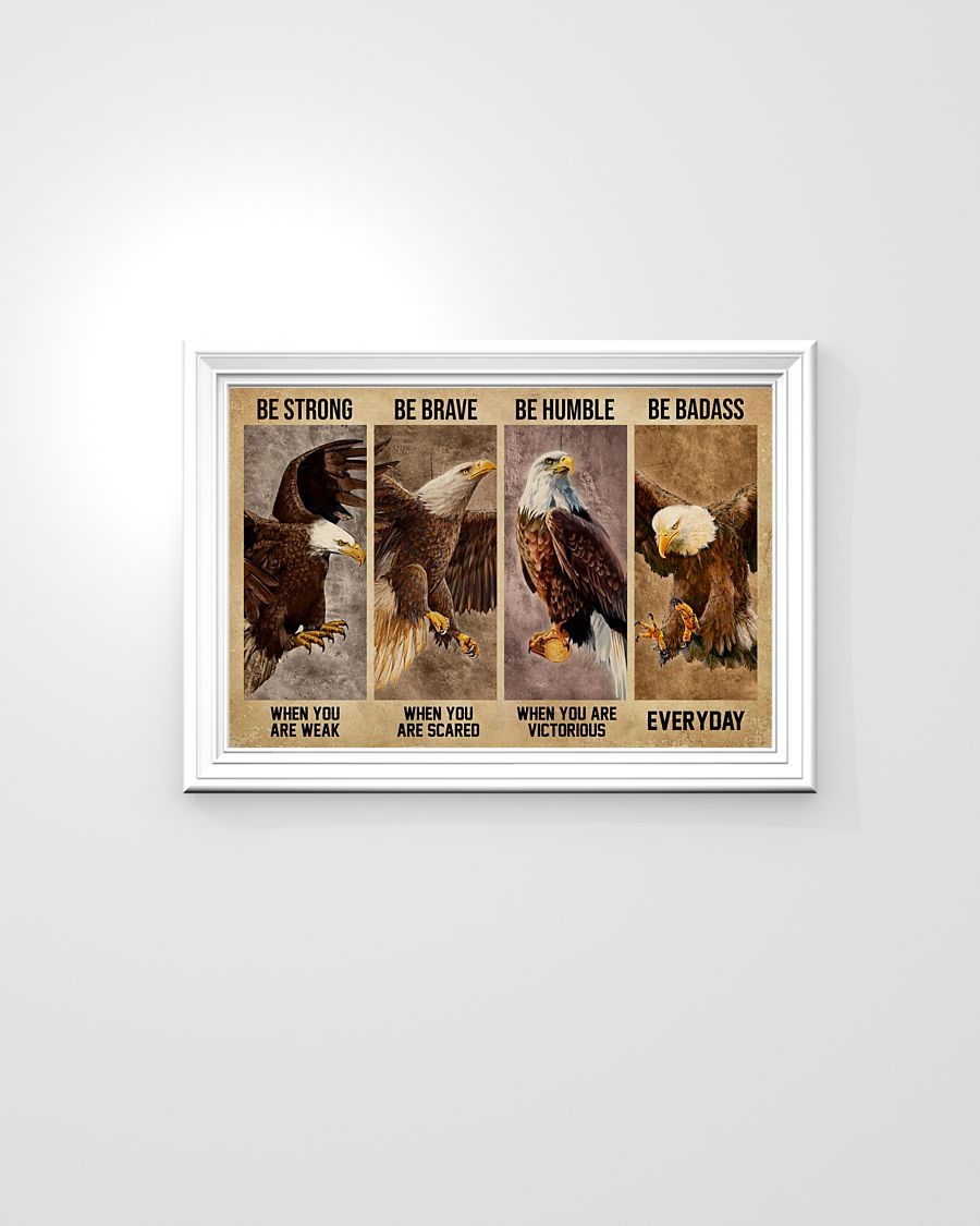 Eagle Be strong be brave be humble be badass poster3