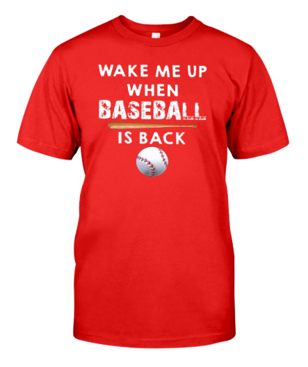 Wake me up when baseball is back shirt, hoodie, tank top