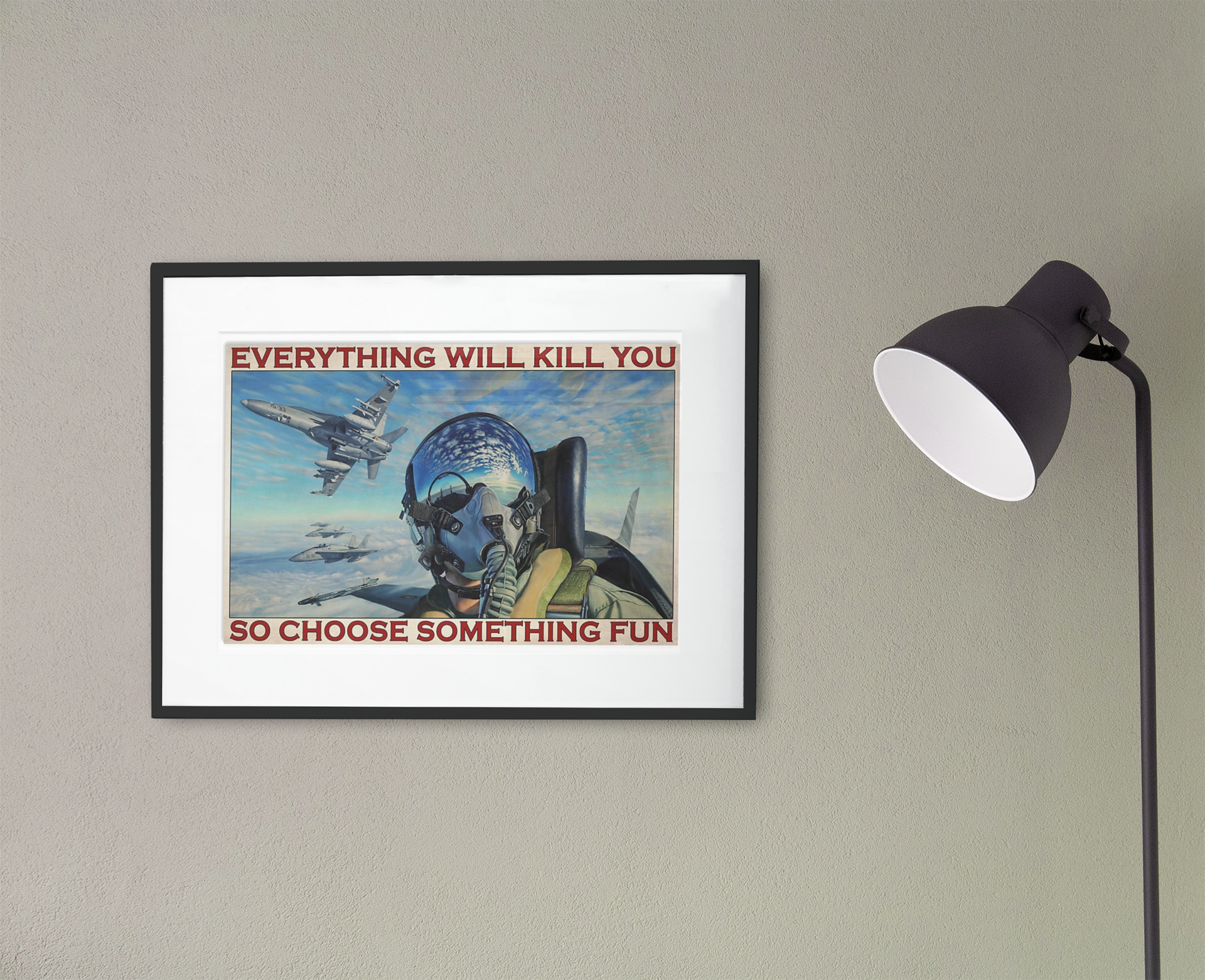 Fighter aircraft everything will kill you so choose something fun poster 2