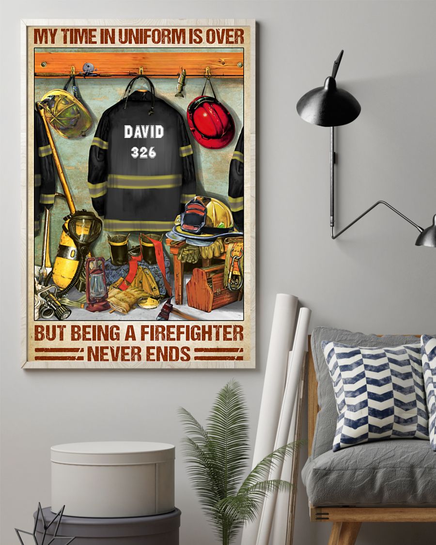 Firefighter my time in uniform is over but being a firefighter never ends poster 7