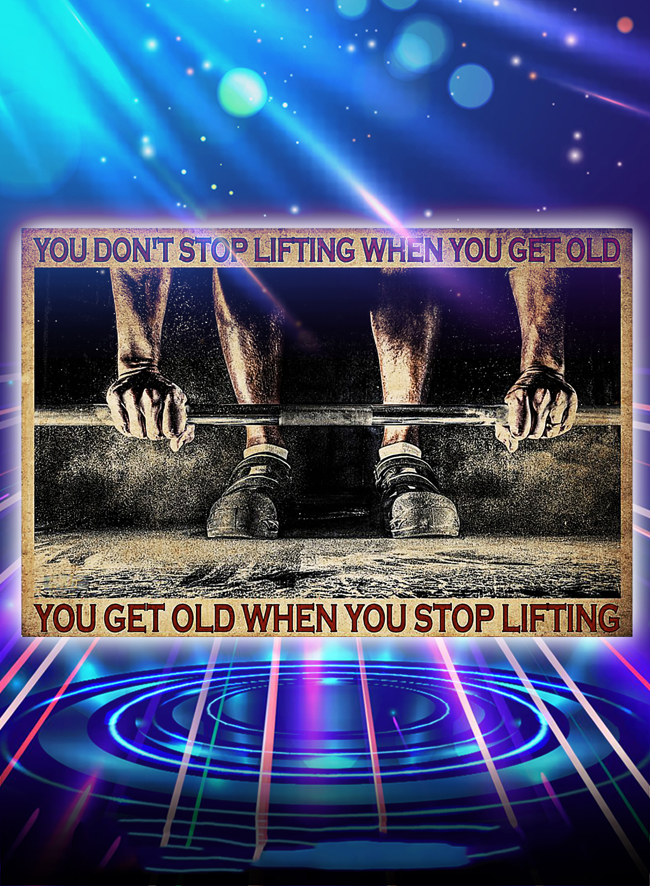 Fitness you don't stop lifting when you get old poster