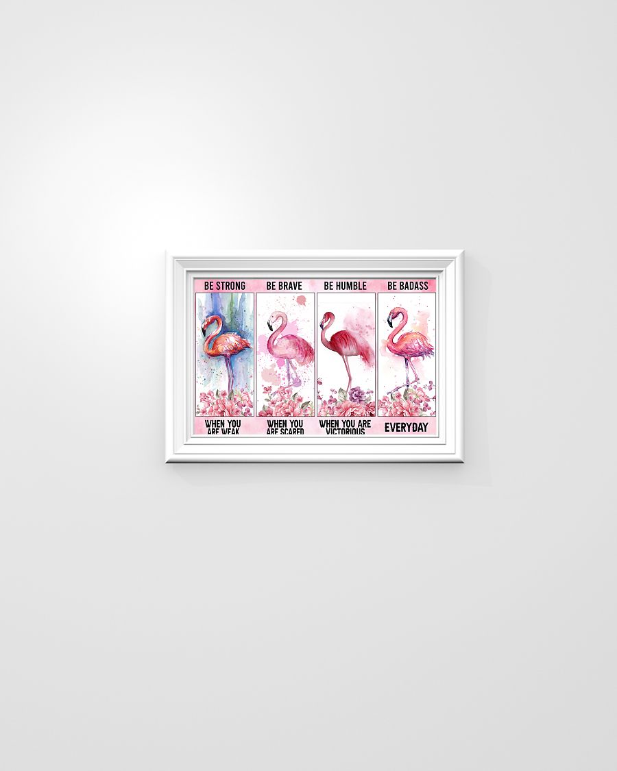 Flamingo be strong be brave be humble be badass poster 2
