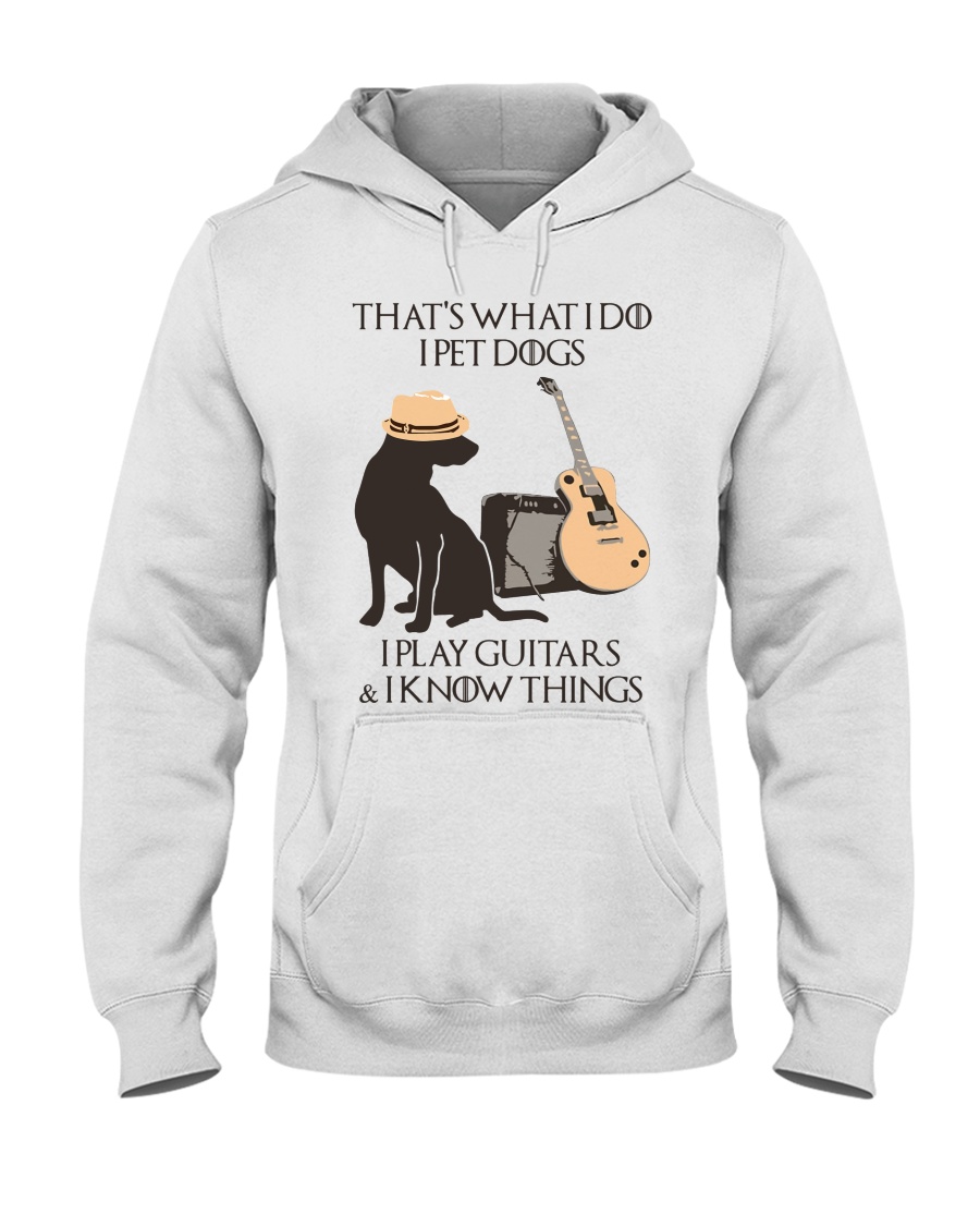 GOT That's what I do I pet dog play guitar and know things shirt 8
