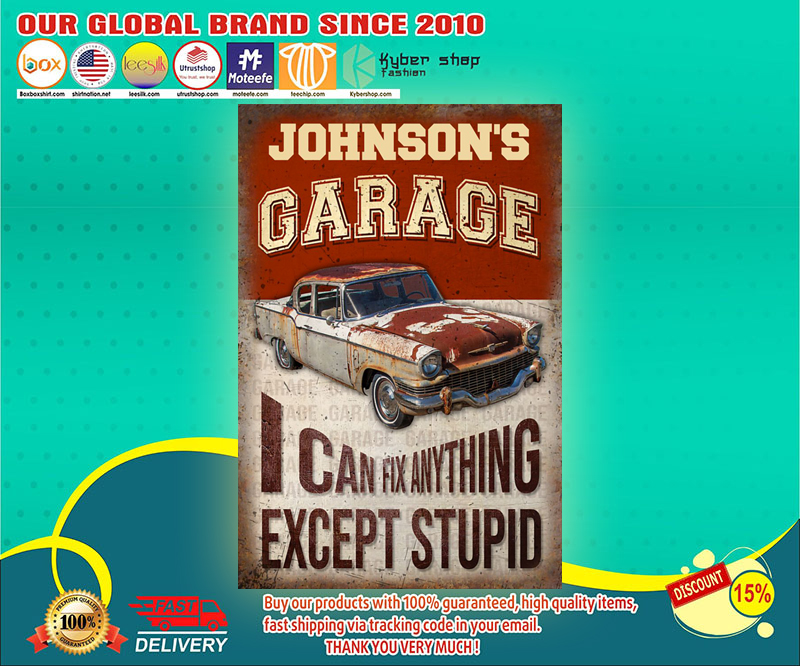Garage I can fix anything except stupid custom personalized poster 3