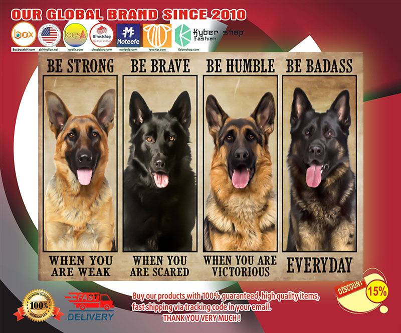 German Sherpherd be strong be brave be humble be badass poster 3