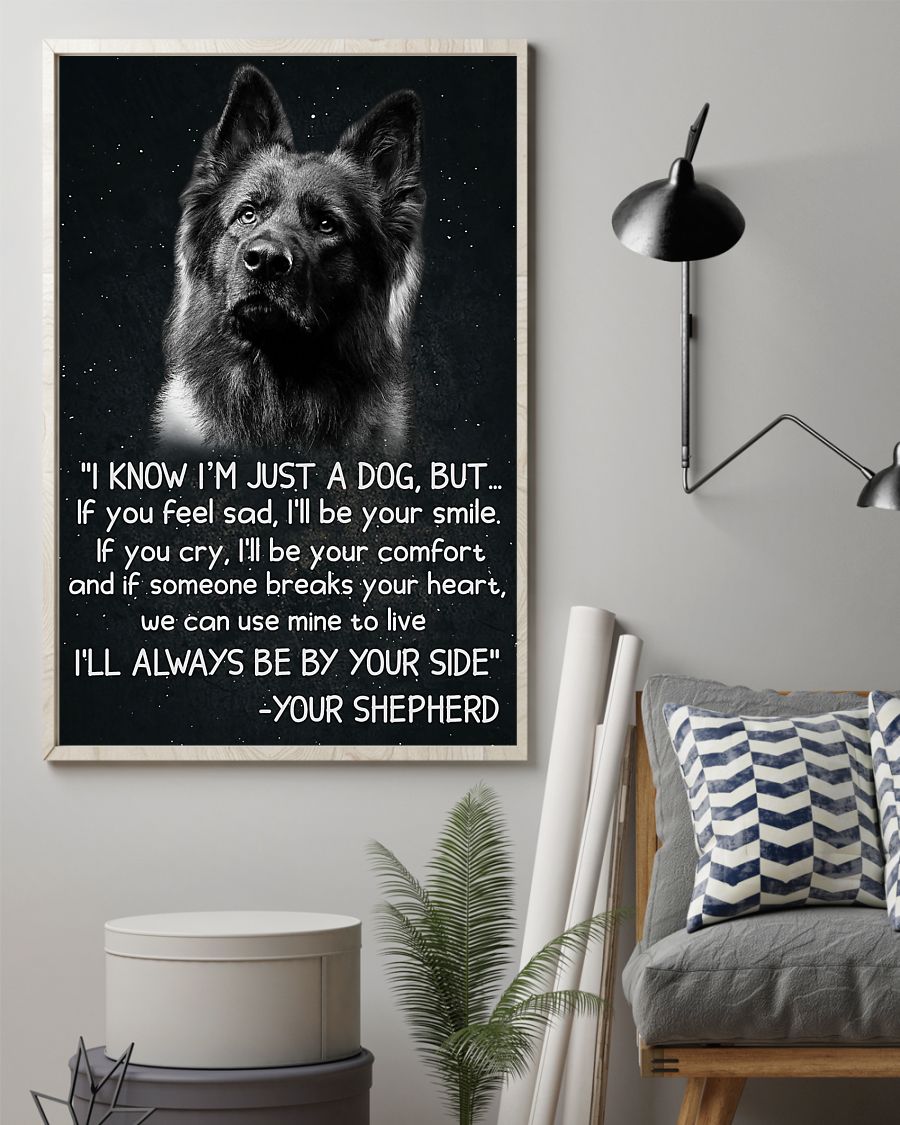 German shepherd I'm know I'm just a dog poster 7