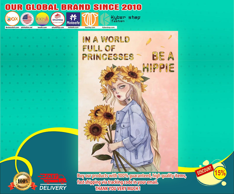 Girl in a world full of princesses be a hippie poster 3