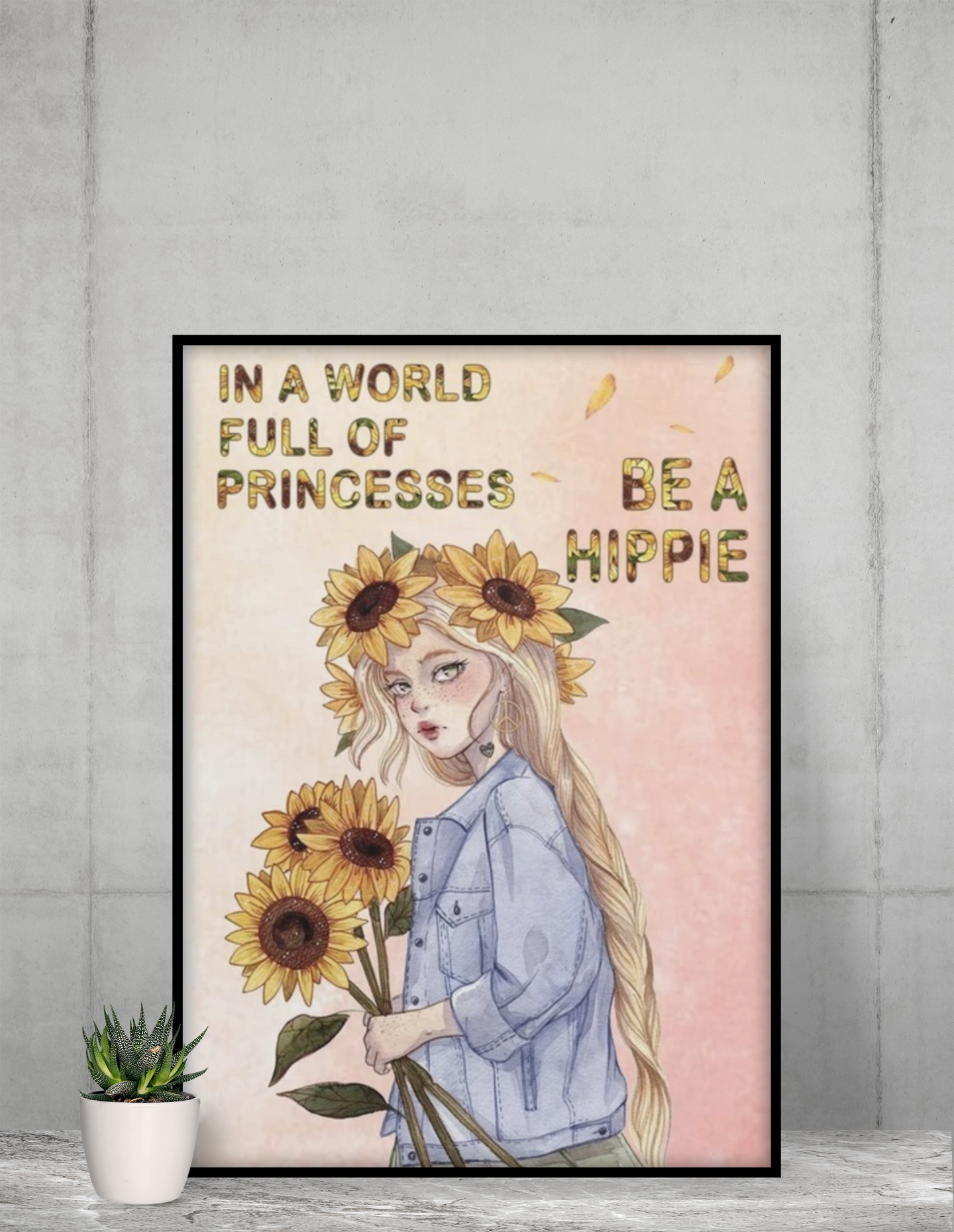 Girl in a world full of princesses be a hippie poster 6