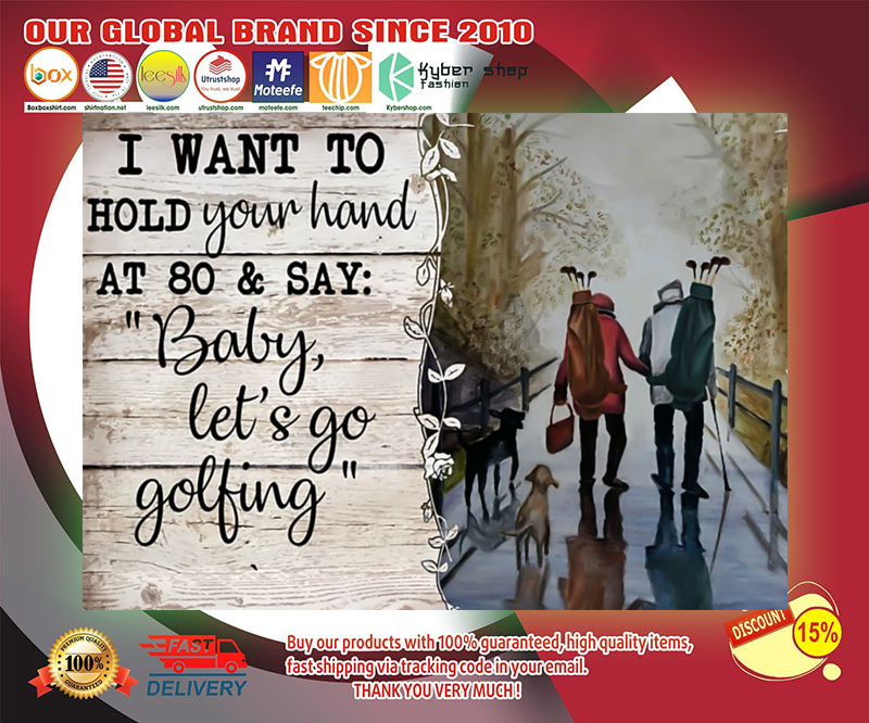 Golf I want to hold your hand at 80 and say baby let's go golfing poster 3