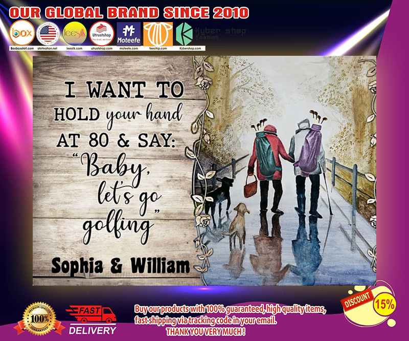 Golf i want to hold your hand at 80 & say baby let's go golfing poster 3