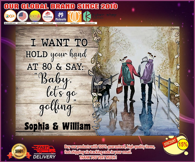 Golf i want to hold your hand at 80 & say baby let's go golfing poster 5