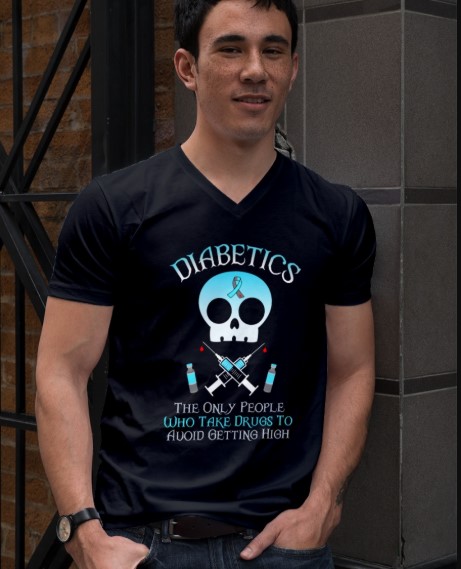 Diabetics the only people who take drugs to avoid getting high classic shirt