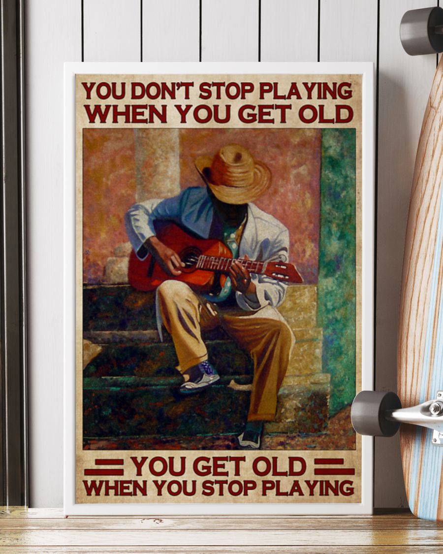 Guitar You don't stop playing when you get old poster 7