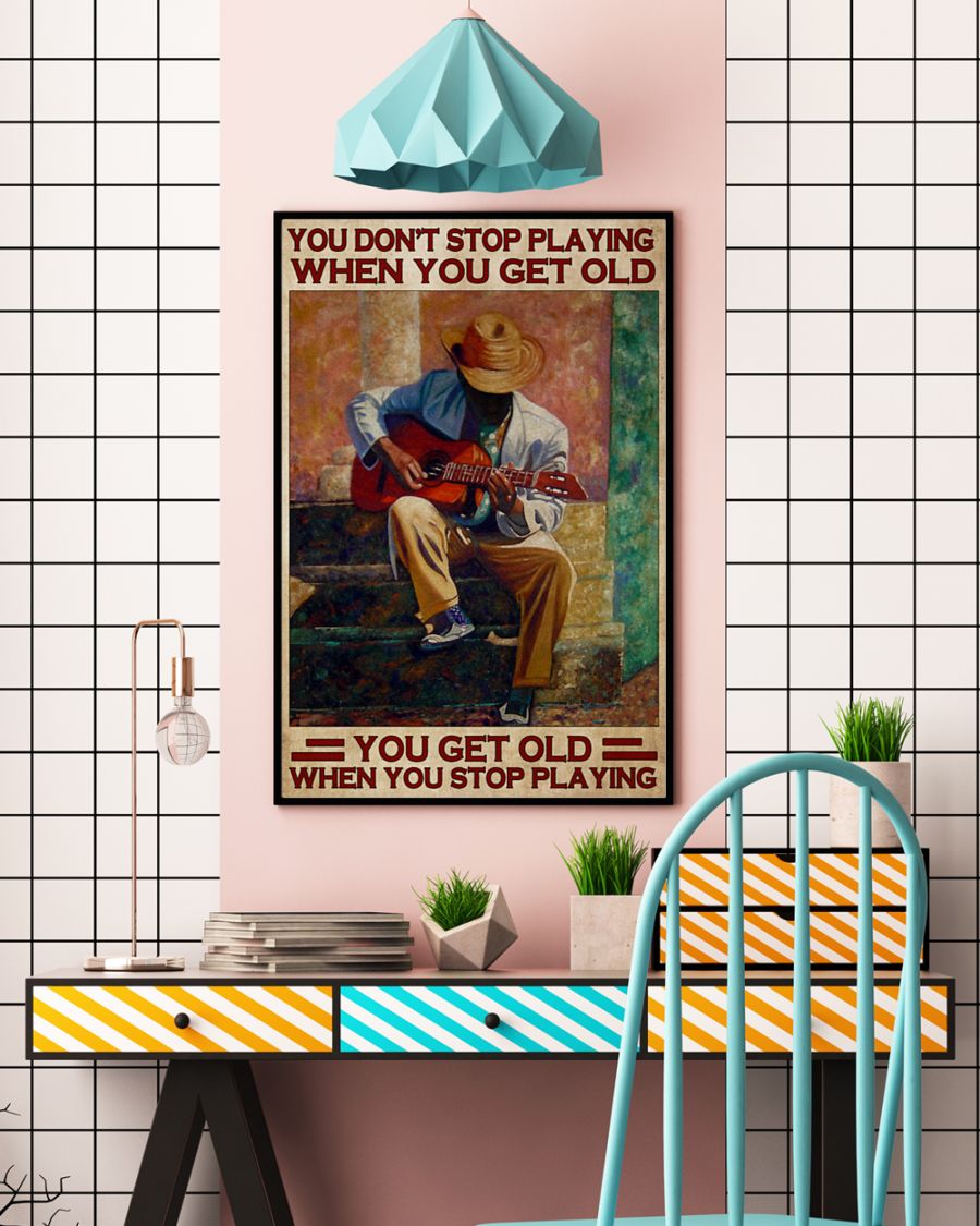 Guitar you don't stop playing when you get old poster 8