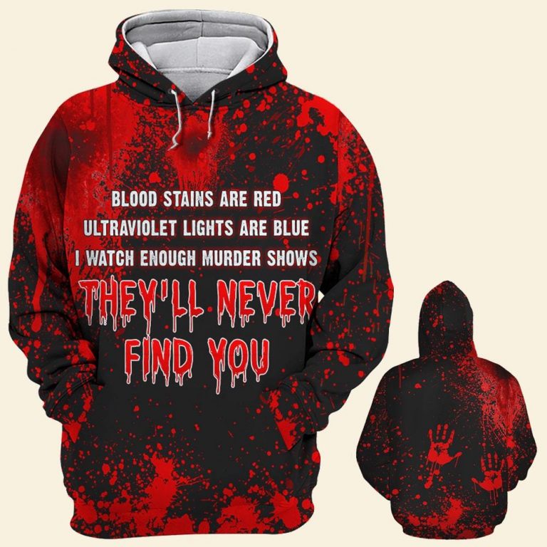 Halloween Blood Stains Are Red Ultraviolet Lights Are Blue I Watch Enough Murder Shows All Over Print 3d Hoodie Black