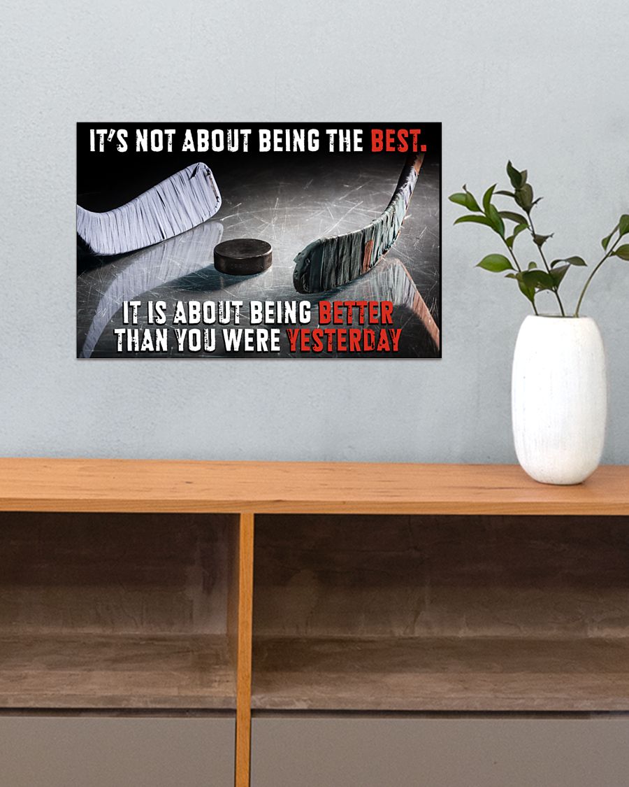 Hockey It's not about being the best it is about being better than you were yesterday poster 7