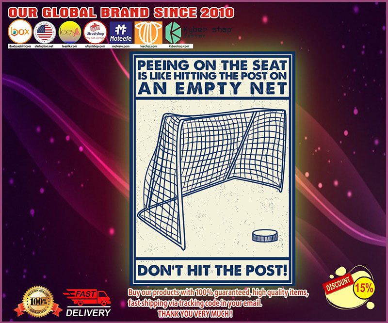 Hockey Peeing on the seat is like hitting the post on an empty net don't hit the post poster 1