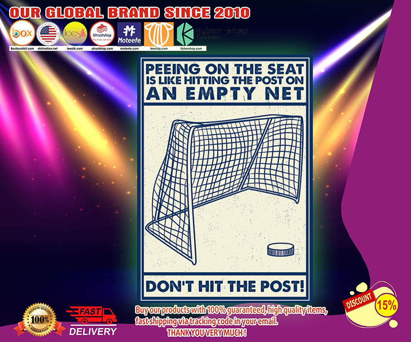 Hockey Peeing on the seat is like hitting the post on an empty net don't hit the post poster 2