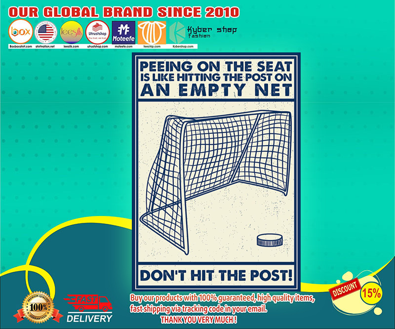 Hockey Peeing on the seat is like hitting the post on an empty net don't hit the post poster 3