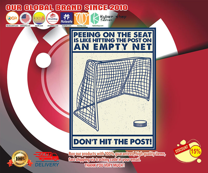 Hockey Peeing on the seat is like hitting the post on an empty net don't hit the post poster 4