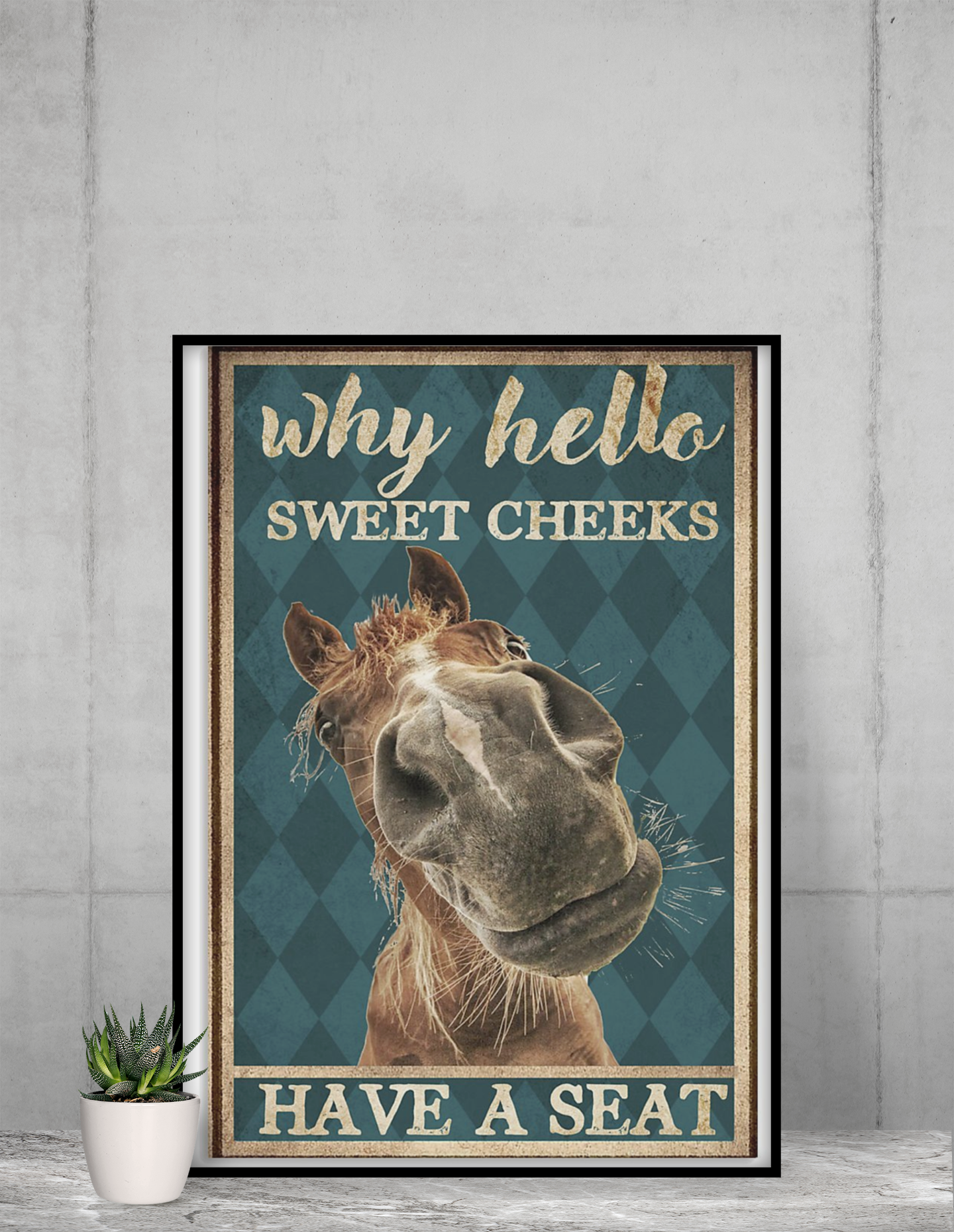 Horsse why hello sweet cheeks have a seat poster 4