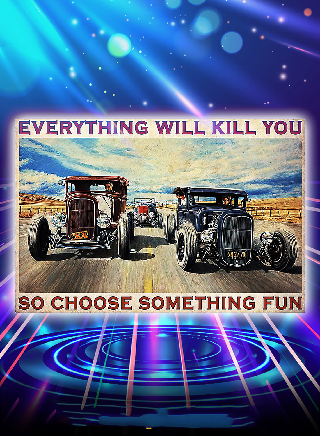 Hot rod everything will kill you so choose something fun poster